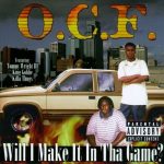 O.C.F. – 1997 – Will I Make It In Tha Game?