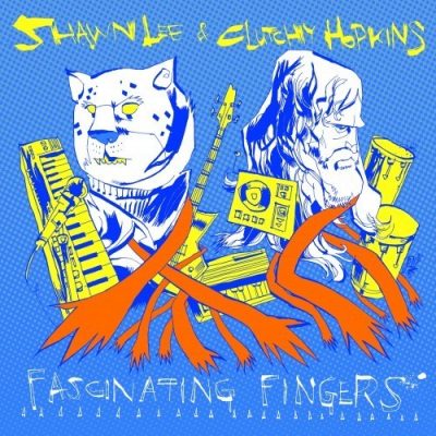 Shawn Lee & Clutchy Hopkins - 2009 - Fascinating Fingers