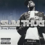 Slim Thug – 2005 – Already Platinum (With Bonus Disc)