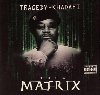 Tragedy Khadafi - 2005 - Thug Matrix