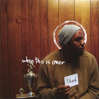 Shad - 2005 - When This Is Over
