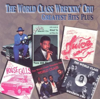 The World Class Wreckin' Cru - Greatest Hits Plus