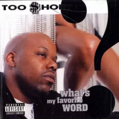 Too Short - What's My Favorite Word