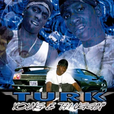 Turk - Young And Thuggin
