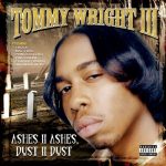 Tommy Wright III – 2006 – Ashes 2 Ashes, Dust 2 Dust