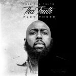 Trae Tha Truth – 2017 – Tha Truth, Pt. Three
