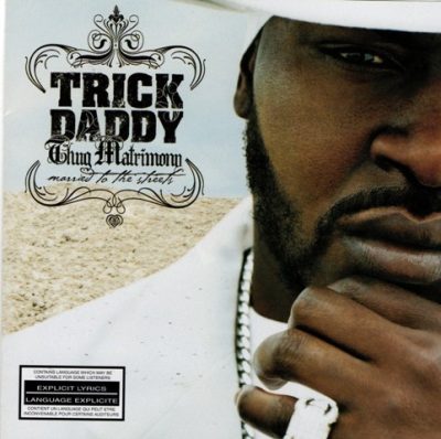 Trick Daddy - 2004 - Thug Matrimony: Married To The Streets