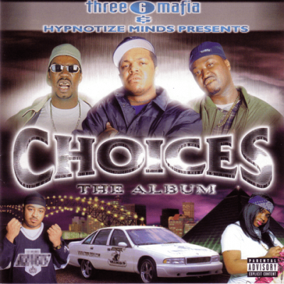 Three 6 Mafia - 2001 - Choices: The Album | Hip-Hop Lossless