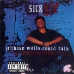 Sicx – 1996 – If These Walls Could Talk