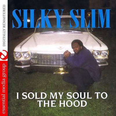 Silky Slim - 1994 - I Sold My Soul To The Hood (2017-Remaster)