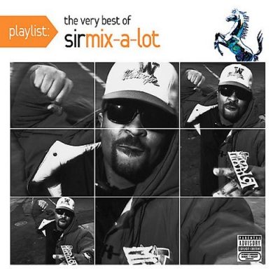 Sir Mix-A-Lot - 2009 - Playlist: The Very Best Of Sir Mix-A-Lot