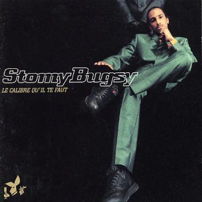 Stomy Bugsy - 1996 - Le Calibre Qu'il Te Faut