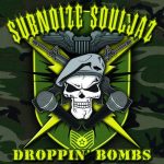 Subnoize Souljaz – 2006 – Droppin’ Bombs