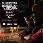 Superstar Quamallah & Deqawn – 2011 – Talkin All That Jazz