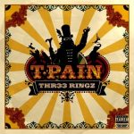 T-Pain – 2008 – Thr33 Ringz