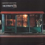 The Streets – 2004 – A Grand Don’t Come For Free
