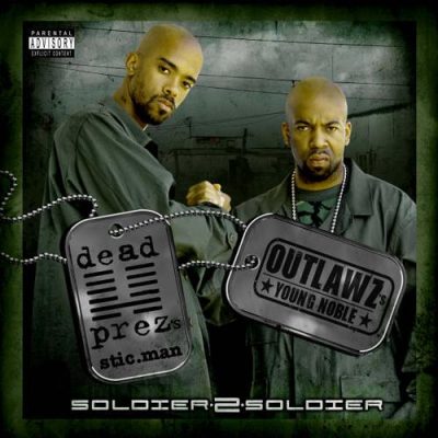 Stic.Man (of Dead Prez) & Young Noble - 2006 - Soldier 2 Soldier