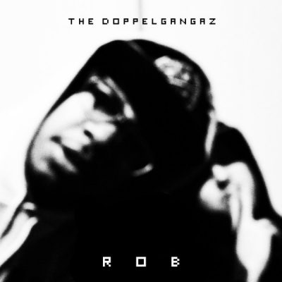 The Doppelgangaz - 2010 - R.O.B. (Rhyme Over Beats)