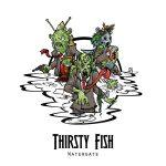Thirsty Fish – 2011 – Watergate
