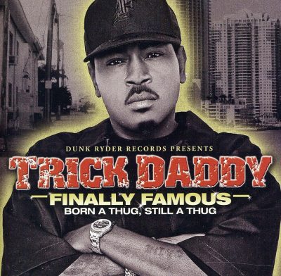 Trick Daddy - 2009 - Finally Famous