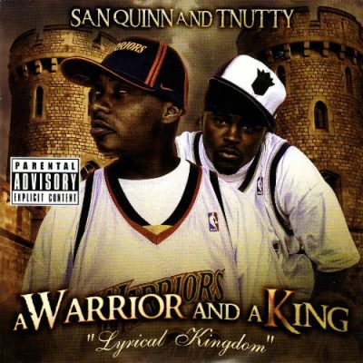 San Quinn & T-Nutty - 2007 - A Warrior And A King: Lyrical Kingdom