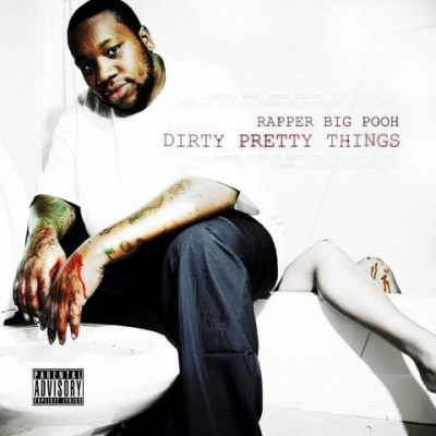 Rapper Big Pooh - 2011 - Dirty Pretty Things (Deluxe Edition)