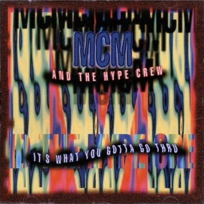 MCM And The Hype Crew - 1994 - It's What You Gotta Go Thru