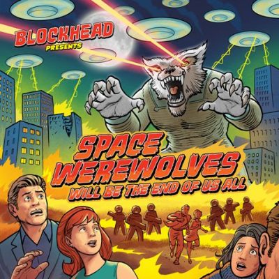 Blockhead - 2021 - Space Werewolves Will Be The End Of Us All