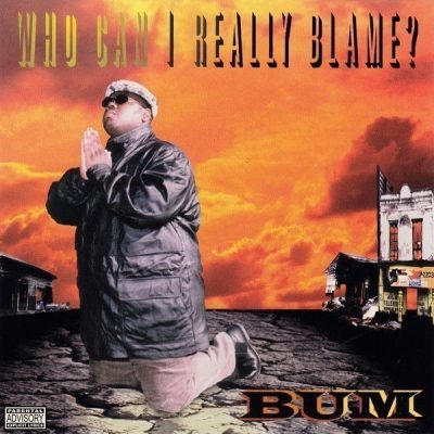 Bum - 1997 - Who Can I Really Blame?