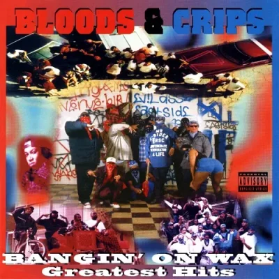 Bloods & Crips - Bangin' On Wax: Greatest Hits