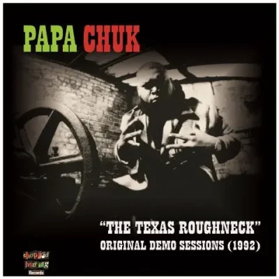 Papa Chuk - The Texas Roughneck (Original Demo Sessions 1992) (Limited Edition)