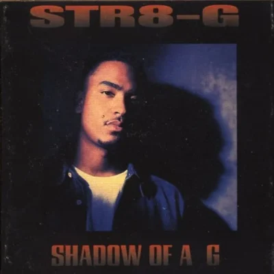 Str8-G - 1994 - Shadow Of A G Str8-G - Shadow Of A G (1994) Album cover