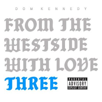Dom Kennedy - 2021 - From The Westside With Love Three