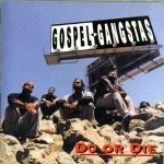 Gospel Gangstas – 1995 – Do Or Die
