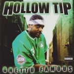 Hollow Tip – 2004 – Ghetto Famous