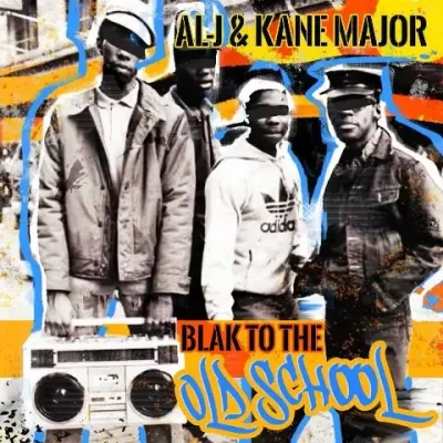 Al-J & Kane Major - Blak To The Old School