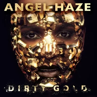 Angel Haze - Dirty Gold (Deluxe Edition)