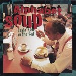 Alphabet Soup – 1995 – Layin’ Low In The Cut