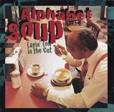 Alphabet Soup - 1995 - Layin' Low In The Cut