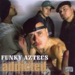 Funky Aztecs – 1999 – Addicted