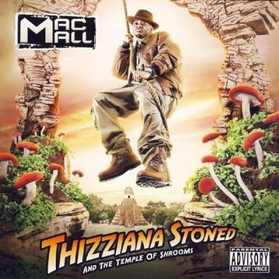 Mac Mall - 2006 - Thizziana Stoned And The Temple Of Shrooms