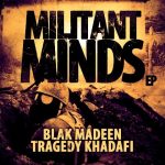 Blak Madeen & Tragedy Khadafi – 2012 – Militant Minds EP