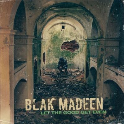 Blak Madeen - 2021 - Let The Good Get Even