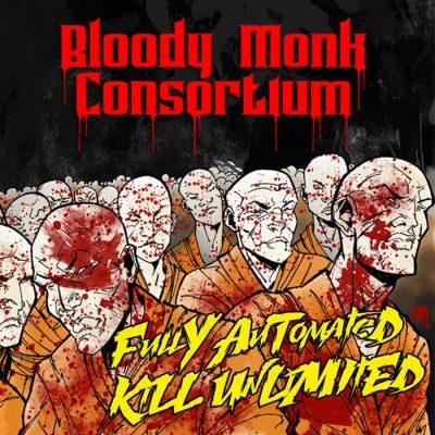 Bloody Monk Consortium - 2017 - Fully Automated Kill Unlimited