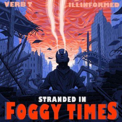 Verb T & Illinformed - 2021 - Stranded In Foggy Times