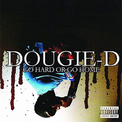 Dougie-D - 2002 - Go Hard Or Go Home
