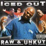 Iced Out – 2001 – Raw & Unkut