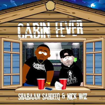 Shabaam Sahdeeq & Nick Wiz - 2022 - Cabin Fever