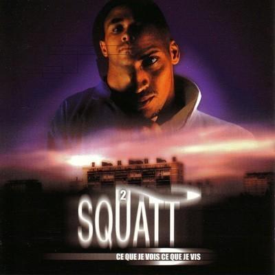 2 Squatt - 1998 - Ce Que Je Vois Ce Que Je Vis