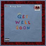 King Iso – 2022 – Get Well Soon